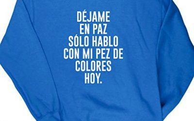 HippoWarehouse DÉJAME EN PAZ, SOLO HABLO CON MI PEZ DE COLORES HOY jersey sudadera suéter derportiva unisex